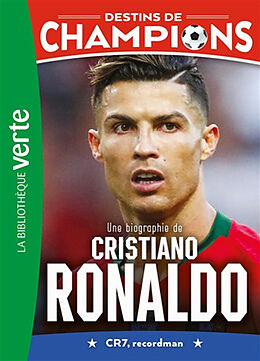 Broché Destins de champions. Vol. 7. Une biographie de Cristiano Ronaldo : CR7, recordman de Caioli-l