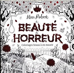 Broché La beauté de l'horreur : coloriages beaux à en mourir de Alan Robert