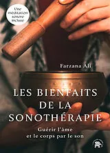 Broschiert Les bienfaits de la sonothérapie : guérir l'âme et le corps par le son von Farzana Ali