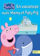 Broschiert Peppa Pig. En vacances avec Mamy et Papy Pig von 