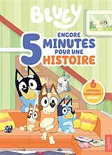 Broschiert Bluey : encore 5 minutes pour une histoire von 