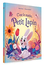 Broschiert C'est le matin, Petit Lapin von Céline; Guittard, Florence Claire