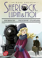 Broschiert Sherlock, Lupin & moi. Vol. 14. A la recherche de la princesse Anastasia von Irene Adler
