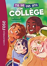 Broschiert Ma vie, mes amis, mon collège. Vol. 1. Une rentrée mouvementée von Mathilde Paris