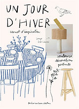 Broschiert Un jour d'hiver : carnet d'inspiration : couleurs, décoration, portraits von Zoé de Las Cases