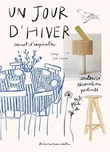 Broschiert Un jour d'hiver : carnet d'inspiration : couleurs, décoration, portraits von Zoé de Las Cases