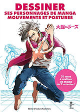 Broché Dessiner ses personnages de manga : mouvements et postures de Ebimo