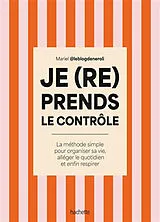 Broschiert Je (re)prends le contrôle : la méthode simple pour organiser sa vie, alléger le quotidien et enfin respirer von 