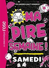 Broschiert Ma pire semaine !. Vol. 6. Samedi von Eva; Cosgrove, Matt Amores