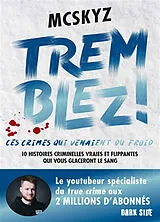 Broschiert Tremblez ! : ces crimes qui venaient du froid : 10 histoires criminelles vraies et flippantes du Nord de l'Europe von McSkyz