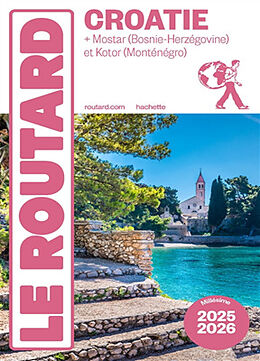 Broché Croatie : + Mostar (Bosnie-Herzégovine) et Kotor (Monténégro) : 2025-2026 de 