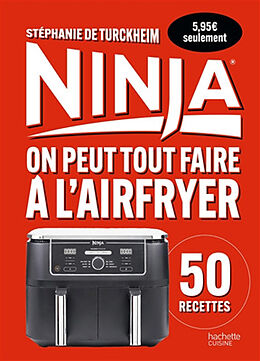 Broché Ninja : on peut tout faire au Airfryer ! : 150 recettes, de l'entrée au dessert de Turckheim-s