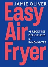 Broschiert Easy air fryer : 95 recettes délicieuses et innovantes von Jamie Oliver