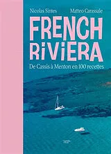 Broschiert French Riviera : de Cassis à Menton en 100 recettes von Nicolas; Carassale, Matteo Sintes