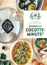 Broschiert Cuisine à la cocotte-minute : 65 recettes gain de temps et d'énergie von Mégane Arderighi
