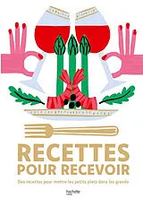 Broschiert Recettes pour recevoir : des recettes pour mettre les petits plats dans les grands von 