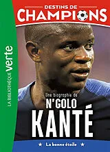 Broschiert Destins de champions. Vol. 22. Une biographie de N'Golo Kanté : la bonne étoile von Cyril; Caioli, Luca Collot