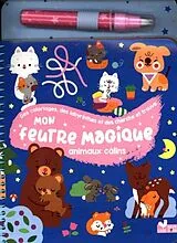 Broschiert Mon feutre magique : animaux câlins von 