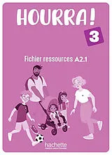 Broschiert Hourra ! 3 : fichier ressources A2.1 von 