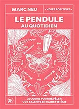 Broschiert Le pendule au quotidien : 30 jours pour révéler vos talents en radiesthésie von Marc Neu