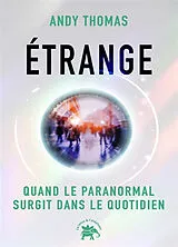 Broschiert Etrange : quand le paranormal surgit dans le quotidien von Andy Thomas