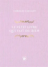 Broschiert Le petit livre qui fait du bien von Coralie Gallant