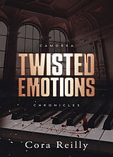 Broschiert Camorra chronicles. Vol. 2. Twisted emotions von Cora Reilly