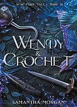 Broschiert New fairy tale. Vol. 1. Wendy & Crochet von Samantha Morgan