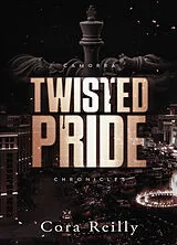Broschiert Camorra chronicles. Vol. 3. Twisted pride von Cora Reilly