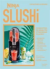 Broschiert Ninja Slushi : 70 recettes de granités et boissons glacées von Catherine Legrand