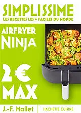 Broschiert Simplissime, les recettes les + faciles du monde : air fryer Ninja : 2  max von Jean-François Mallet
