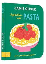 Kartonierter Einband Aujourd'hui c'est... pasta : je lis, je cuisine et je goûte ! von Jamie Oliver
