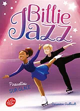 Broschiert Billie Jazz. Vol. 7. Pirouettes sur glace von Geneviève Guilbault