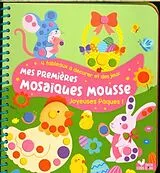 Broschiert Mes premières mosaïques mousse joyeuses Pâques ! von Marion Blanc