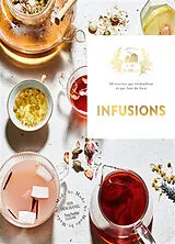 Broschiert Infusions : 60 recettes qui réchauffent et qui font du bien von Ada Deschanel
