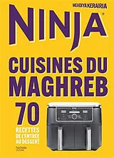 Broschiert Ninja : cuisines du Maghreb : 70 recettes de l'entrée au dessert von Mehdiya Kerairia