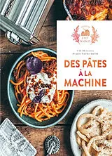 Broschiert Des pâtes à la machine : + de 60 recettes de pâtes fraîches maison von Mégane Arderighi