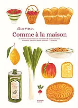 Broschiert Comme à la maison : 60 recettes réconfortantes et ensoleillées de petits déjeuners, déjeuners, goûters et dîners, ill... von Perrier-c