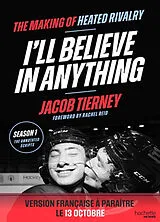 Broschiert I'll believe in anything : the making of Heated rivalry von Tierney-j