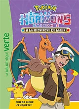 Broschiert Pokémon : Les horizons, saison 2 : à la recherche de Laqua. Vol. 17. Friede mène l'enquête ! von Aurélie Desfour