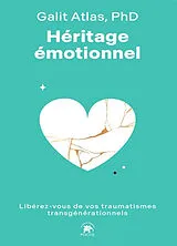 Broschiert Héritage émotionnel : libérez-vous de vos traumatismes transgénérationnels von Galit Atlas