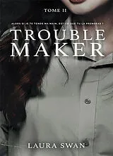 Broschiert Troublemaker. Vol. 2 von Laura Swan