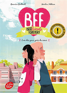 Broché BFF best friends forever!. Vol. 1. Loin des yeux, près du coeur de Geneviève; Addison, Marilou Guibault