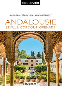 Broché Andalousie : Séville, Cordoue, Grenade de 