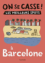 Broché On se casse ! : les meilleurs spots à Barcelone de Elise Gazengel