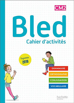 Broché Bled cahier d'activités CM2 : grammaire, orthographe, conjugaison, vocabulaire : programmes 2018 de Edouard; Bled, Odette; Berlion, Daniel Bled