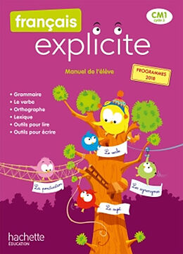 Broché Français explicite CM1, cycle 3 : manuel de l'élève : nouveaux programmes 2018 de 