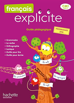 Broché Français explicite CM1, cycle 3 : guide pédagogique : programmes 2018 de 