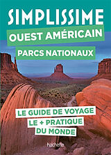 Broché Simplissime : Ouest américain, parcs nationaux : le guide de voyage le + pratique du monde de 