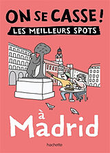 Broché On se casse ! : les meilleurs spots à Madrid de 